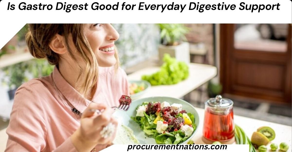 Is Gastro Digest Good for Everyday Digestive Support