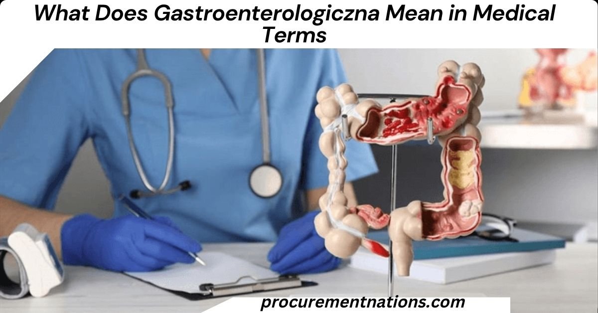 What Does Gastroenterologiczna Mean in Medical Terms?